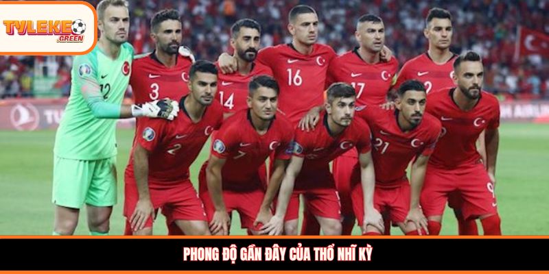 Phong độ gần đây của Thổ Nhĩ Kỳ