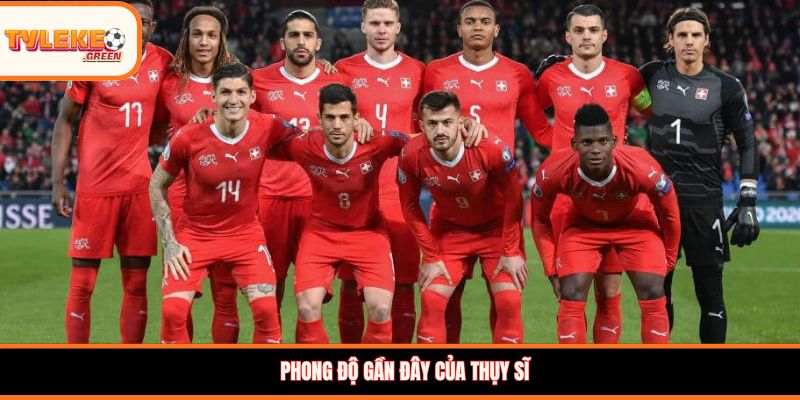 Phong độ gần đây của Thụy Sĩ