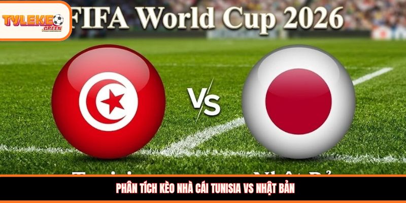 Phân tích kèo nhà cái Tunisia Vs Nhật Bản
