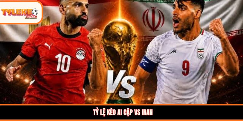 Tỷ lệ kèo Ai Cập vs Iran