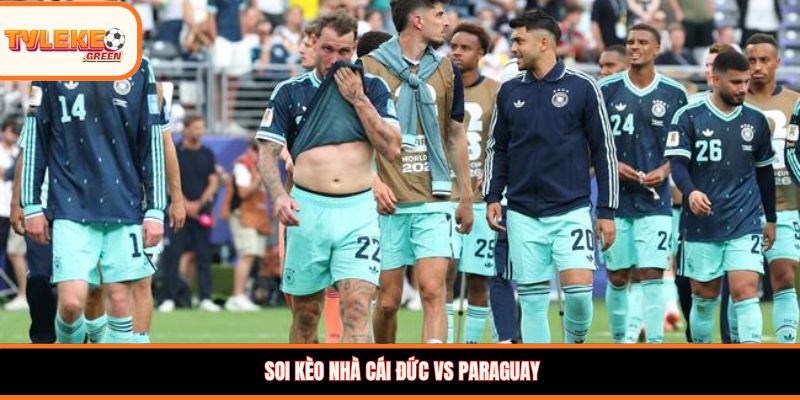 Soi kèo nhà cái Đức vs Paraguay