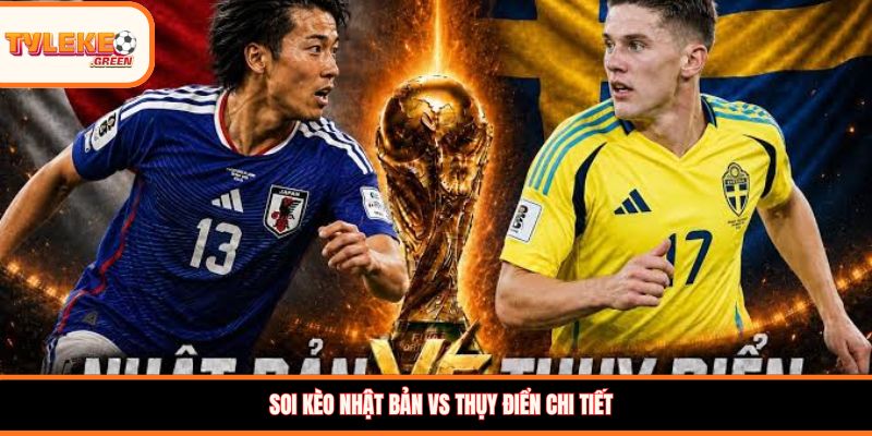 Soi kèo Nhật Bản vs Thụy Điển chi tiết