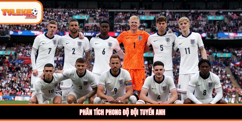 Phân tích phong độ đội tuyển Anh